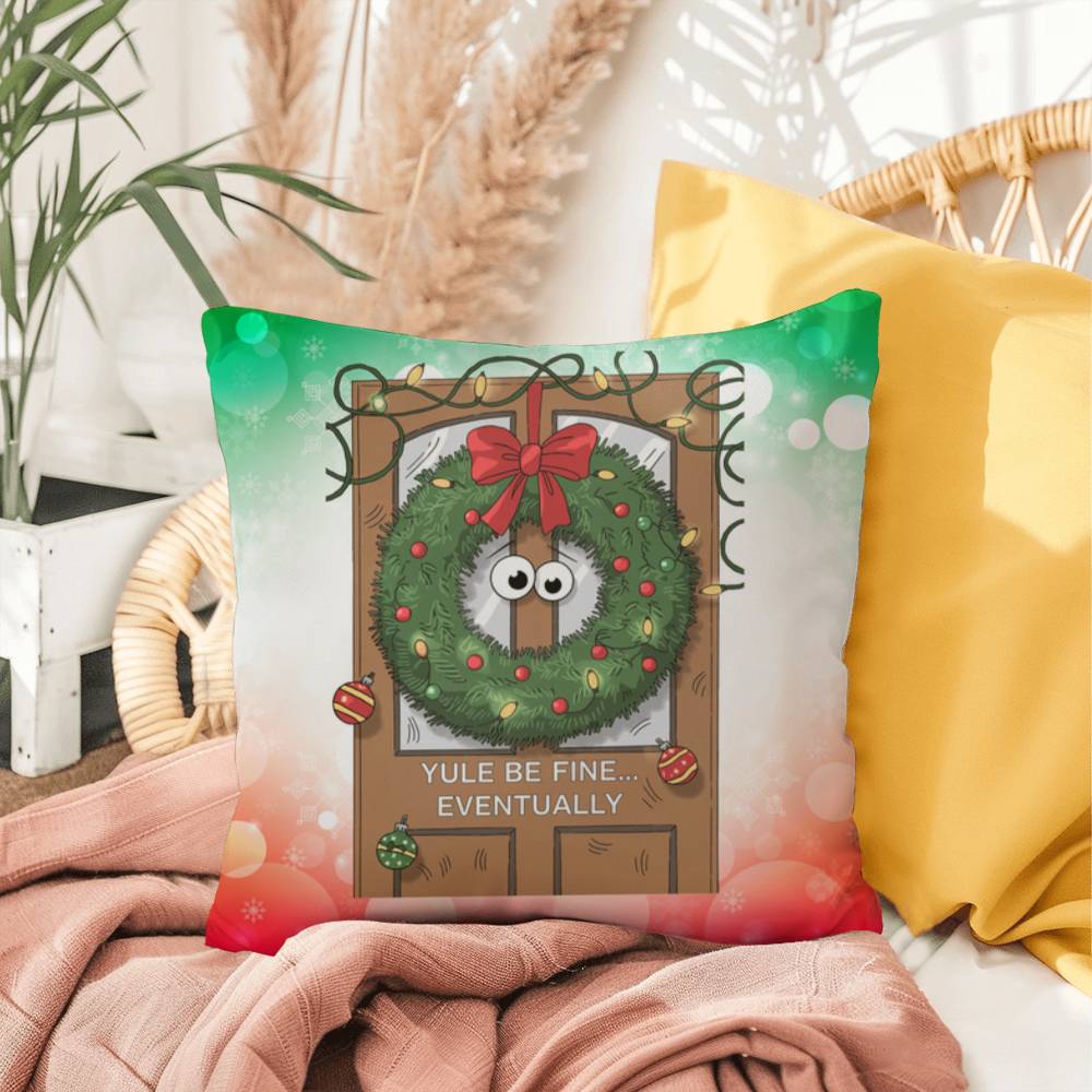 Yule Be Fine… Eventually Throw Pillow - Funny Christmas humor holiday gift decorative pillow