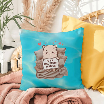 "I’m In A Relationship With My Bed" indoor/outdoor pillow, custom throw cushion for comfort, anxiety relief, and self-care.