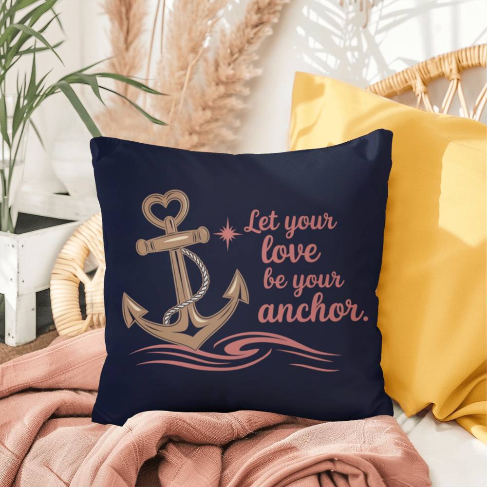 Let Your Love Be Your Anchor: Indoor/Outdoor Pillow Self-Care for Relaxation, Mindfulness & Emotional Wellness