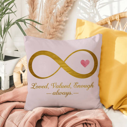 Loved, Valued, Enough - Always: Indoor/Outdoor Pillow Self-Care for Relaxation, Mindfulness & Emotional Wellness