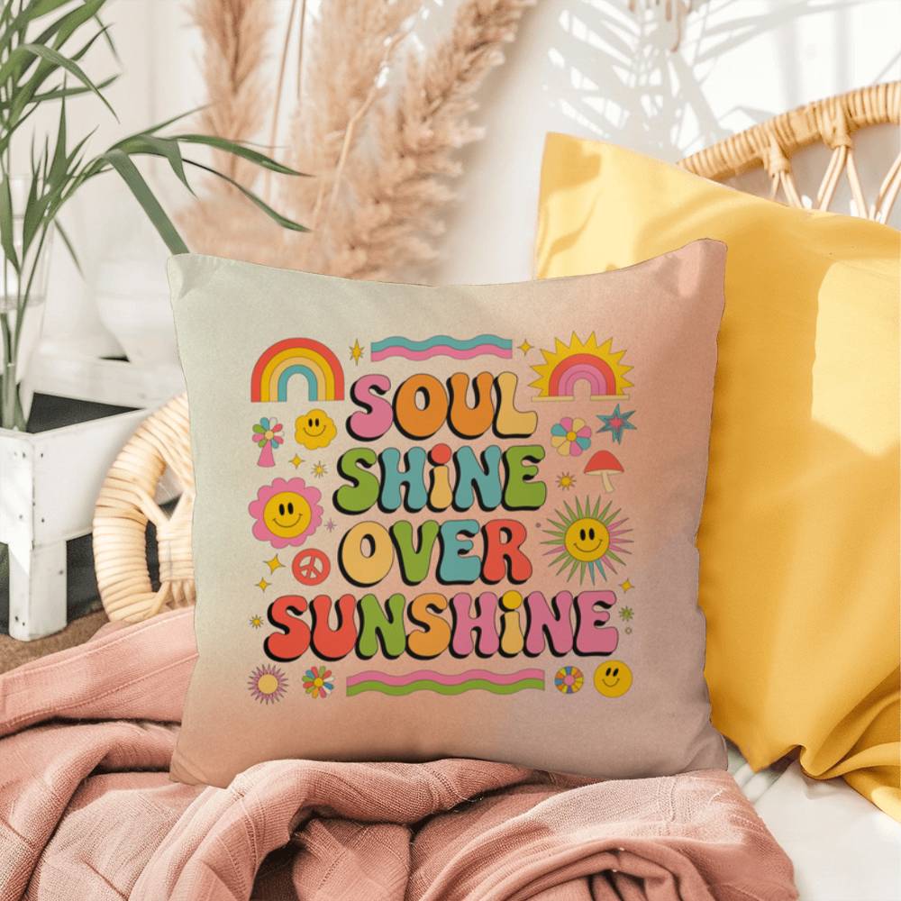 Soul Shine Over Sunshine: Indoor/Outdoor Pillow - Groovy Affirmation for Emotional Wellness & Positive Vibes