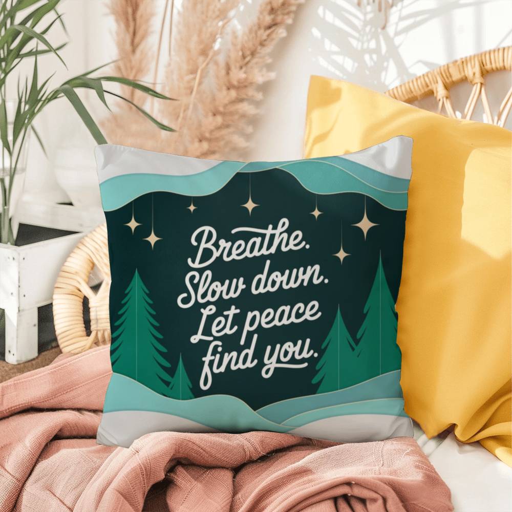 Breathe. Slow Down. Let Peace Find You Throw Pillow - Tranquil holiday décor for inner calm