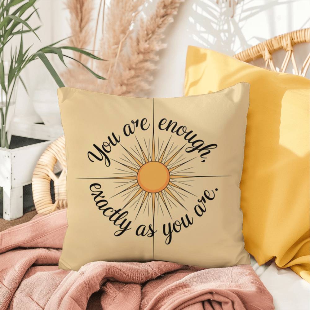 You Are Enough, Exactly As You Are: Indoor/Outdoor Pillow Self-Care for Relaxation, Mindfulness & Emotional Wellness