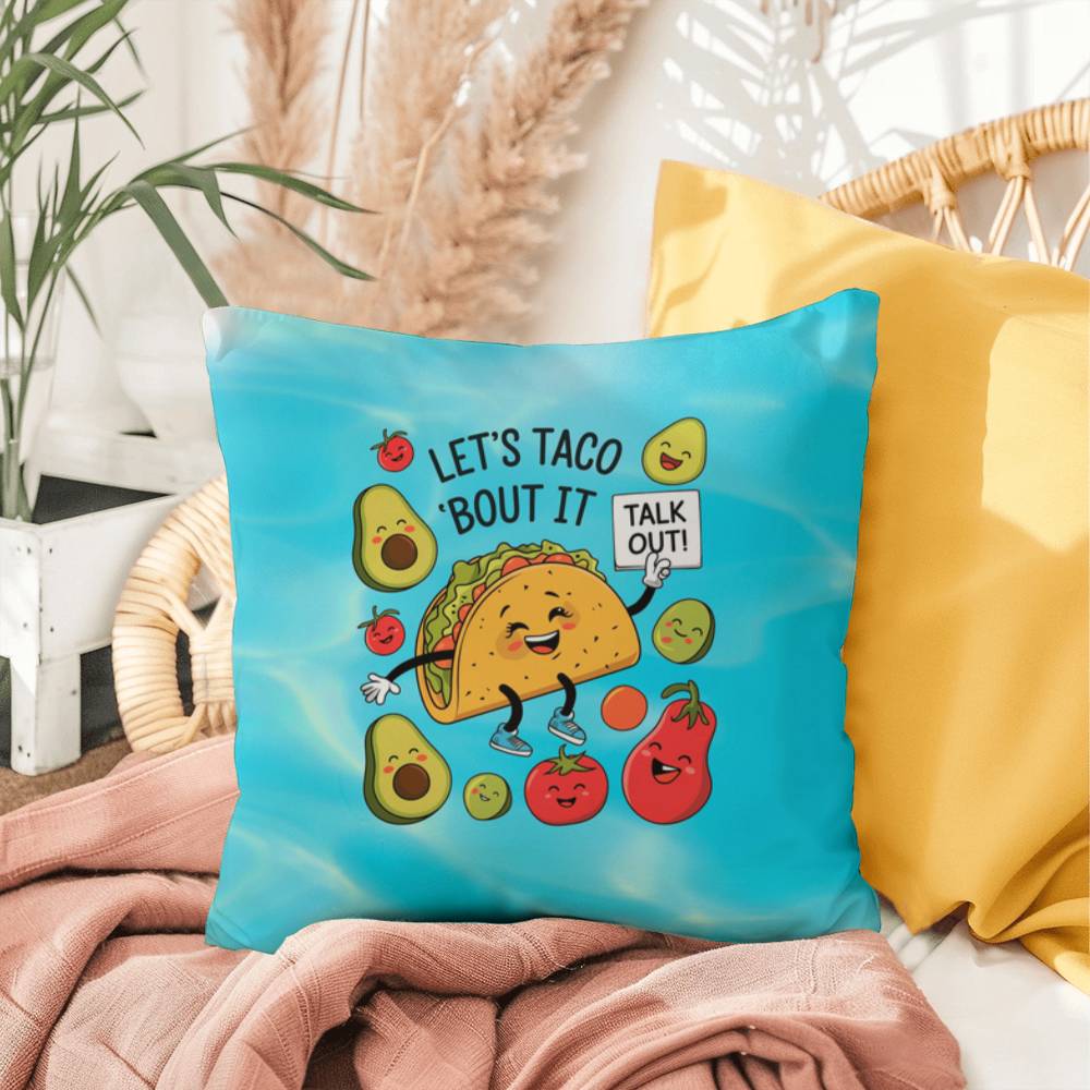 Let's Taco 'Bout It Indoor/Outdoor Pillow -Mental Health Support, Self-Care Decor, Anxiety Relief Throw Cushion