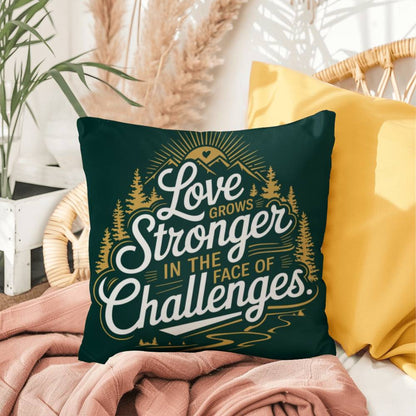 Love Grows Stronger In The Face Of Challenges: Indoor/Outdoor Pillow Self-Care for Relaxation, Mindfulness & Emotional Wellness