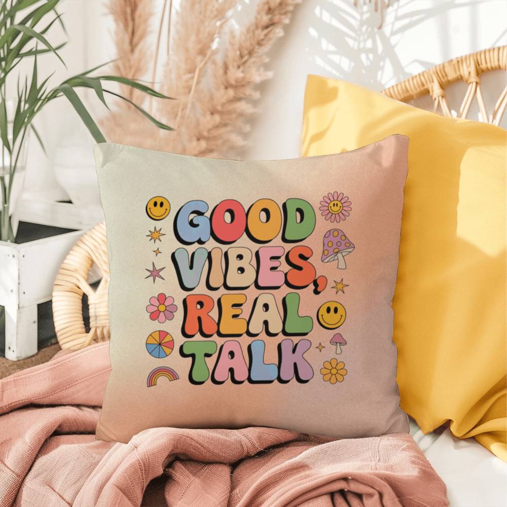 Good Vibes, Real Talk: Indoor/Outdoor Pillow - Groovy Affirmation for Emotional Wellness & Positive Vibes