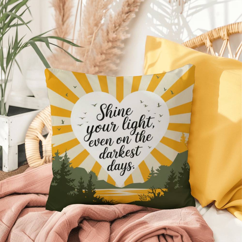 Shine Your Light Even On The Darkest Days: Indoor/Outdoor Pillow Self-Care for Relaxation, Mindfulness & Emotional Wellness