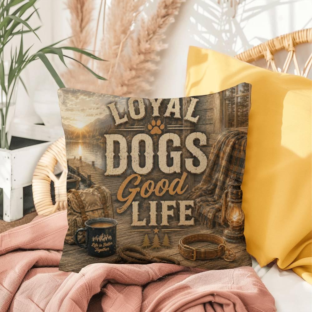 Shop our premium loyal dogs good life throw pillow from MySisterIsASurvivor.