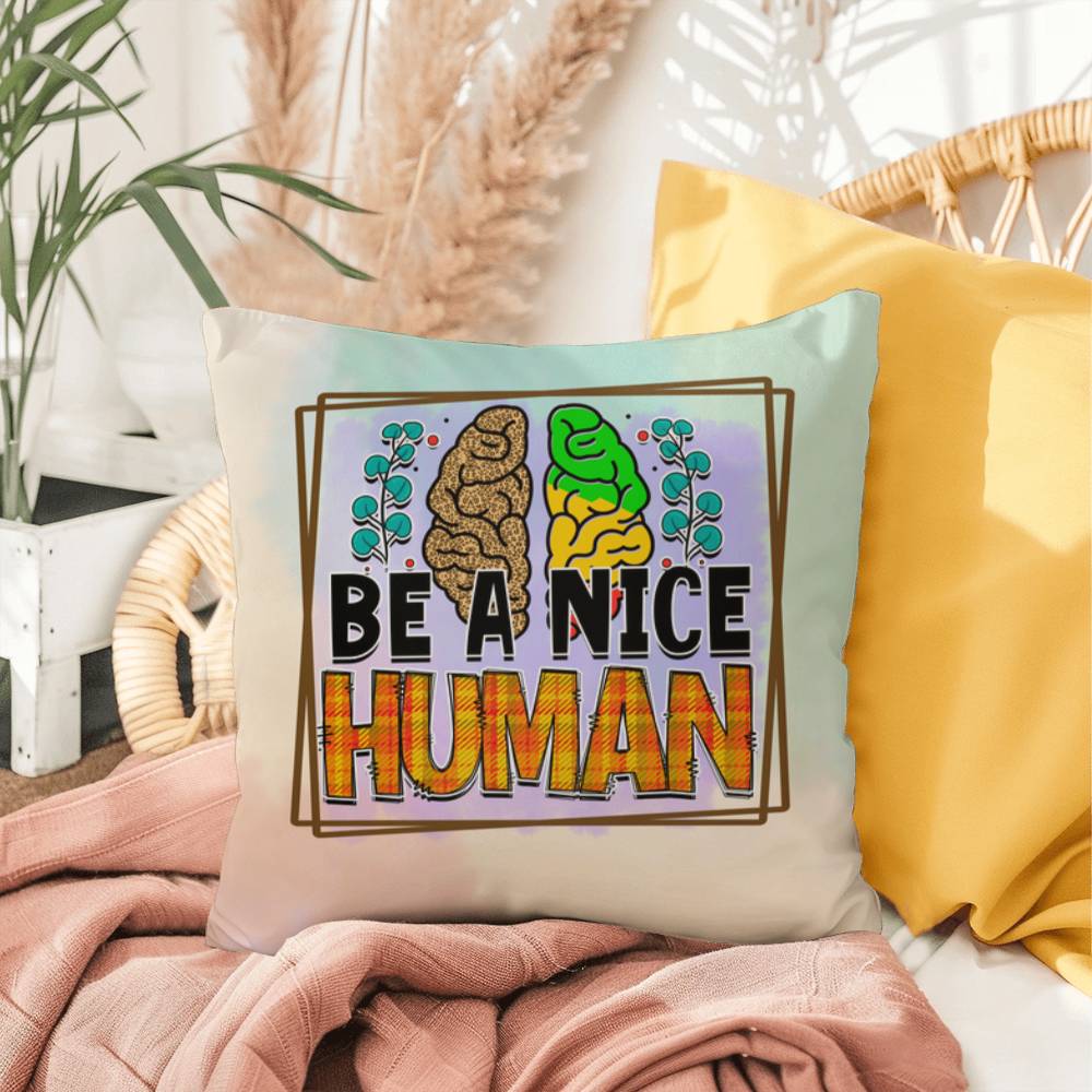 Be A Nice Human: Indoor/Outdoor Pillow for Wellness, Style & Stress Relief