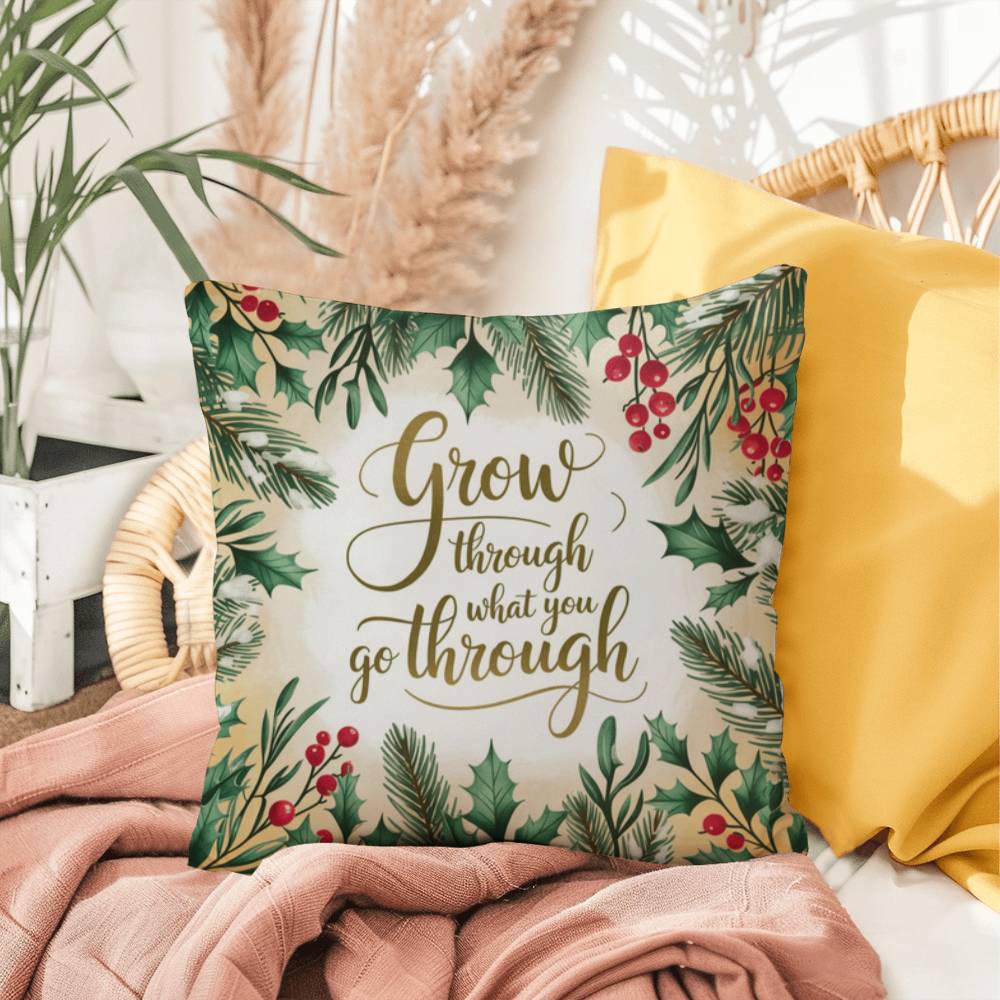 Grow Through What You Go Through Throw Pillow - Encouraging holiday pillow for healing