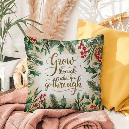 Grow Through What You Go Through Throw Pillow - Encouraging holiday pillow for healing