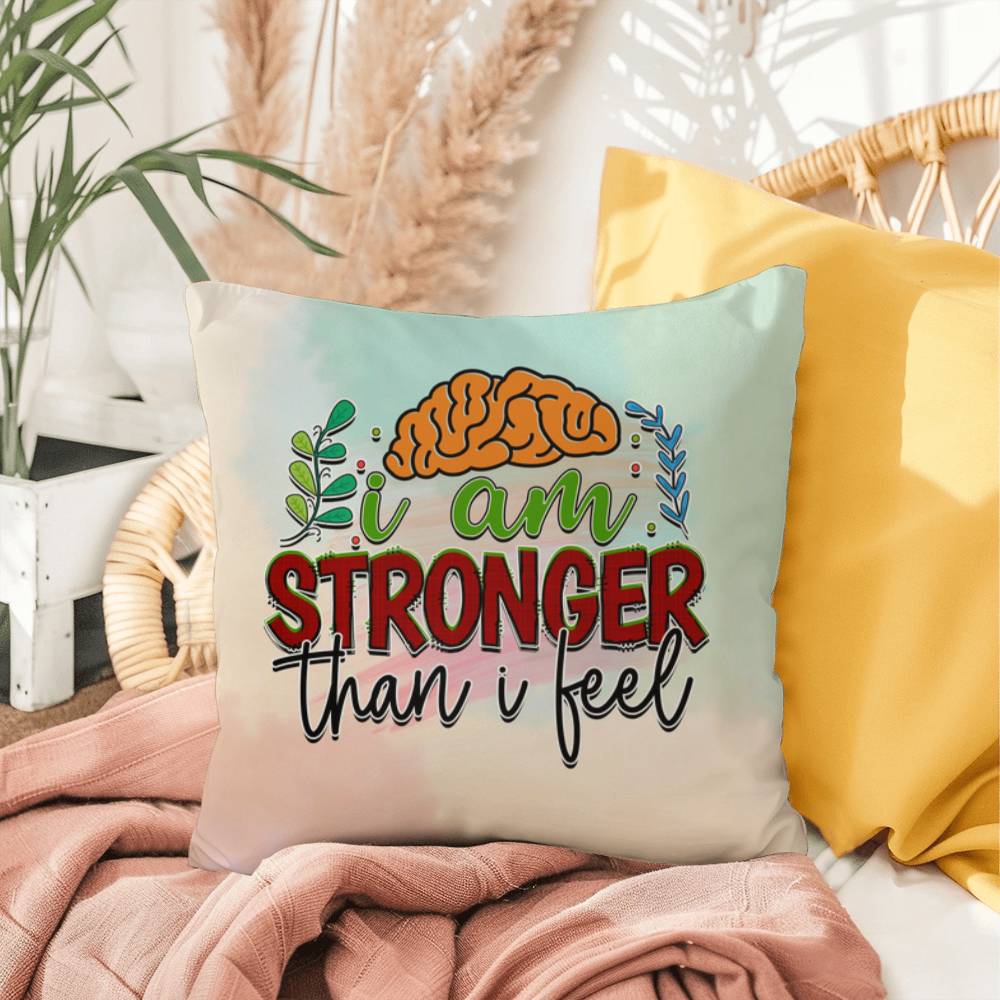 I Am Stronger Than I Feel: Indoor/Outdoor Pillow for Wellness, Style & Stress Relief