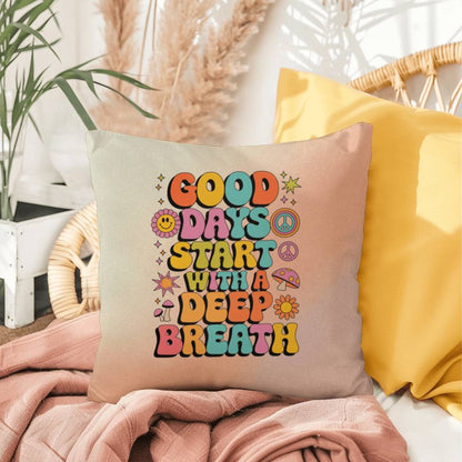 Good Days Start With A Deep Breath: Indoor/Outdoor Pillow - Groovy Affirmation for Emotional Wellness & Positive Vibes