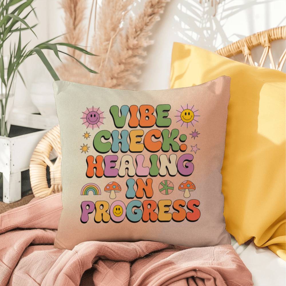 Vibe Check: Healing In Progress: Indoor/Outdoor Pillow - Groovy Affirmation for Emotional Wellness & Positive Vibes