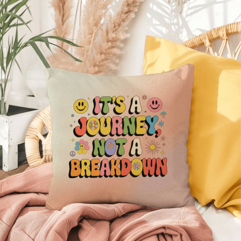 It's A Journey, Not A Breakdown: Indoor/Outdoor Pillow - Groovy Affirmation for Emotional Wellness & Positive Vibes