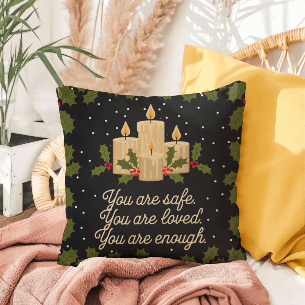 You Are Safe. You Are Loved. You Are Enough Throw Pillow - Gentle Christmas décor for calm