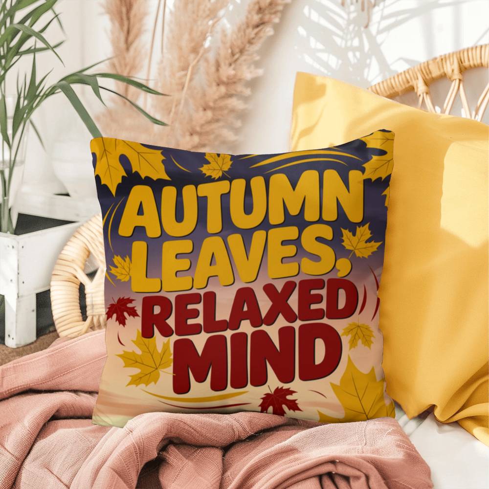 Autumn Leaves, Relaxed Mind pillow featuring uplifting Thanksgiving quote and cozy fall seasonal décor