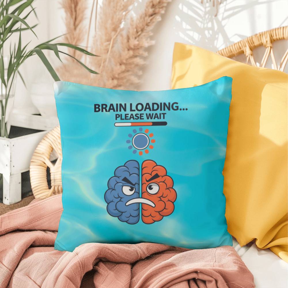 Brain Loading... Please Wait Indoor/Outdoor Pillow -Mental Health Support, Self-Care Decor, Anxiety Relief Throw Cushion