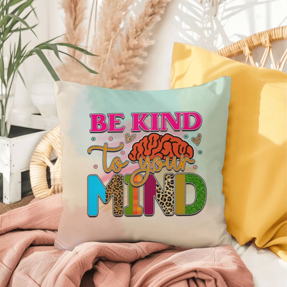 Be Kind To Your Mind: Indoor/Outdoor Pillow for Wellness, Style & Stress Relief