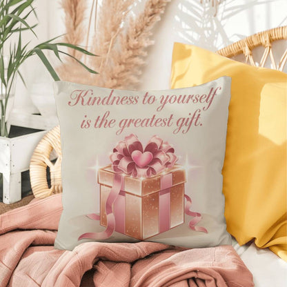 Kindness To Yourself Is The Greatest Gift: Indoor/Outdoor Pillow Self-Care for Relaxation, Mindfulness & Emotional Wellness