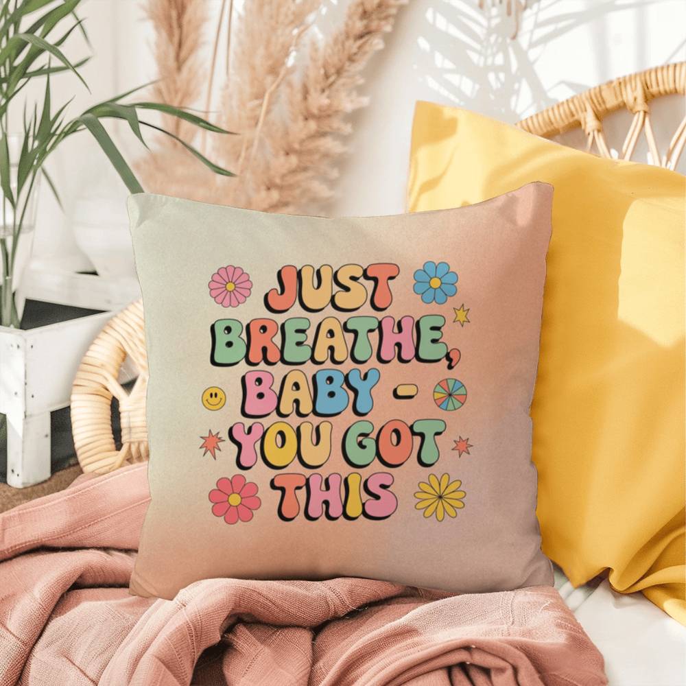 Just Breathe, Baby - You Got This: Indoor/Outdoor Pillow - Groovy Affirmation for Emotional Wellness & Positive Vibes