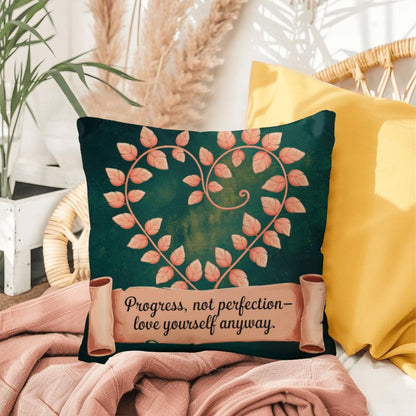 Progress, Not Perfection - Love Yourself Anyway: Indoor/Outdoor Pillow Self-Care for Relaxation, Mindfulness & Emotional Wellness