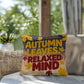 Autumn Leaves, Relaxed Mind pillow featuring uplifting Thanksgiving quote and cozy fall seasonal décor