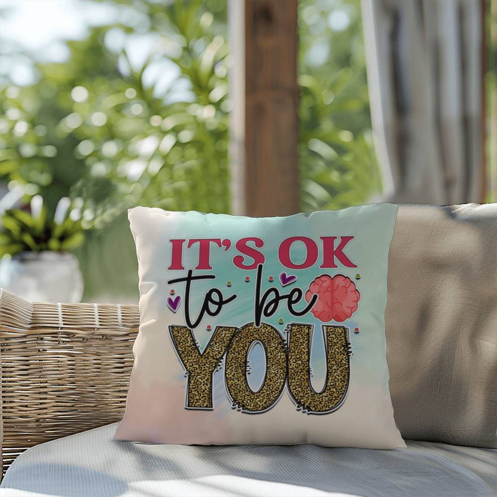 It's Ok To Be You: Indoor/Outdoor Pillow for Wellness, Style & Stress Relief