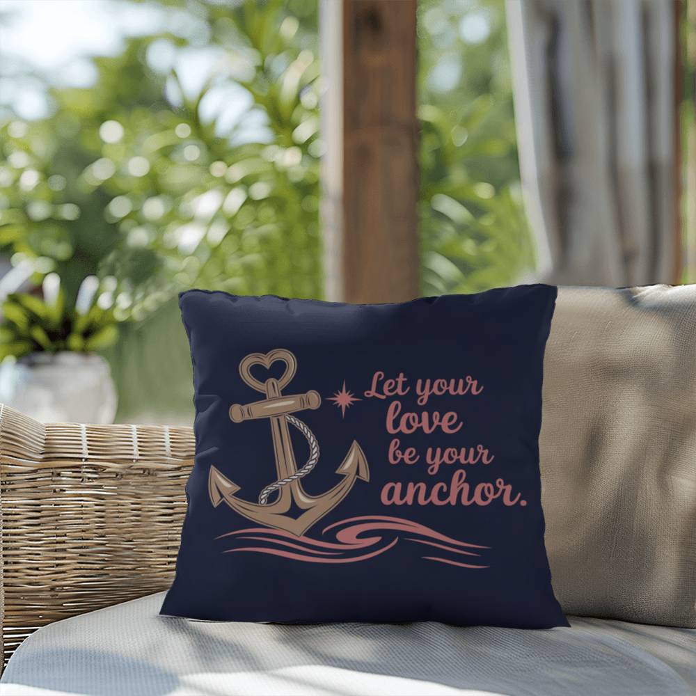 Let Your Love Be Your Anchor: Indoor/Outdoor Pillow Self-Care for Relaxation, Mindfulness & Emotional Wellness