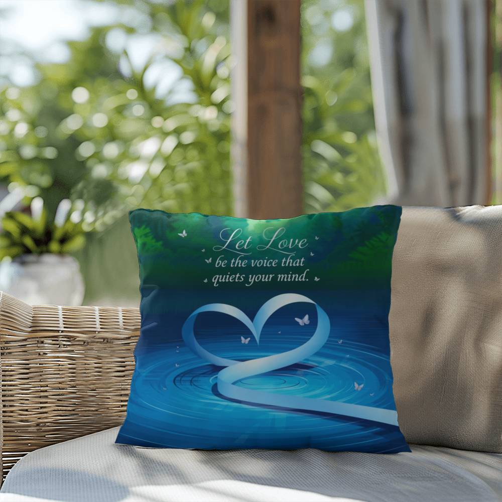 Let Love Be The Voice That Quiets Your Mind: Indoor/Outdoor Pillow Self-Care for Relaxation, Mindfulness & Emotional Wellness