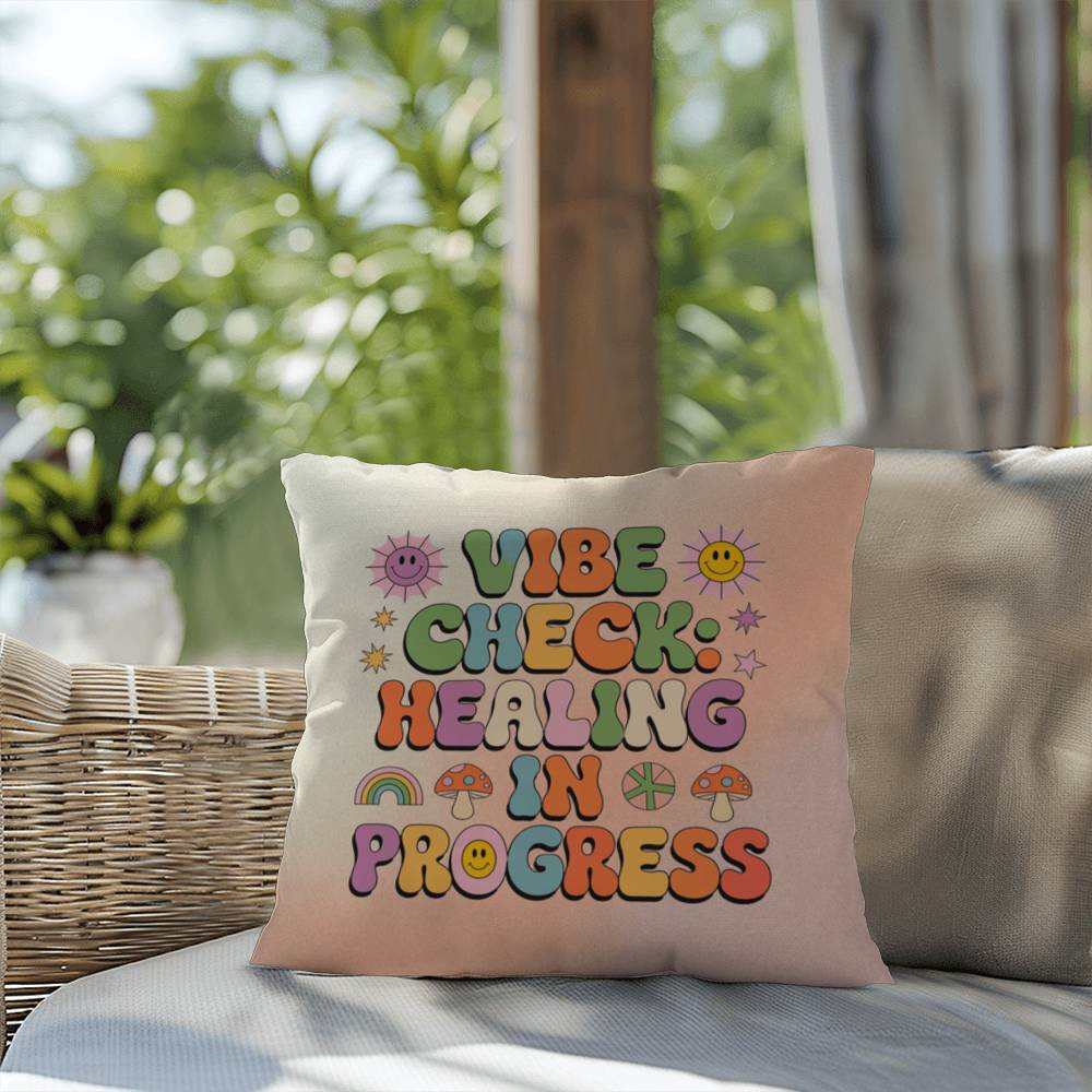Vibe Check: Healing In Progress: Indoor/Outdoor Pillow - Groovy Affirmation for Emotional Wellness & Positive Vibes