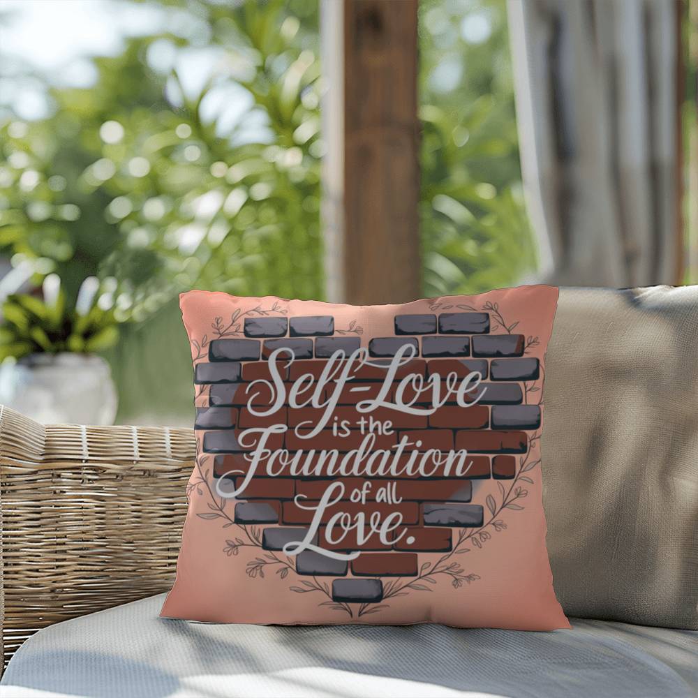 Self-Love Is The Foundation Of All Love: Indoor/Outdoor Pillow Self-Care for Relaxation, Mindfulness & Emotional Wellness