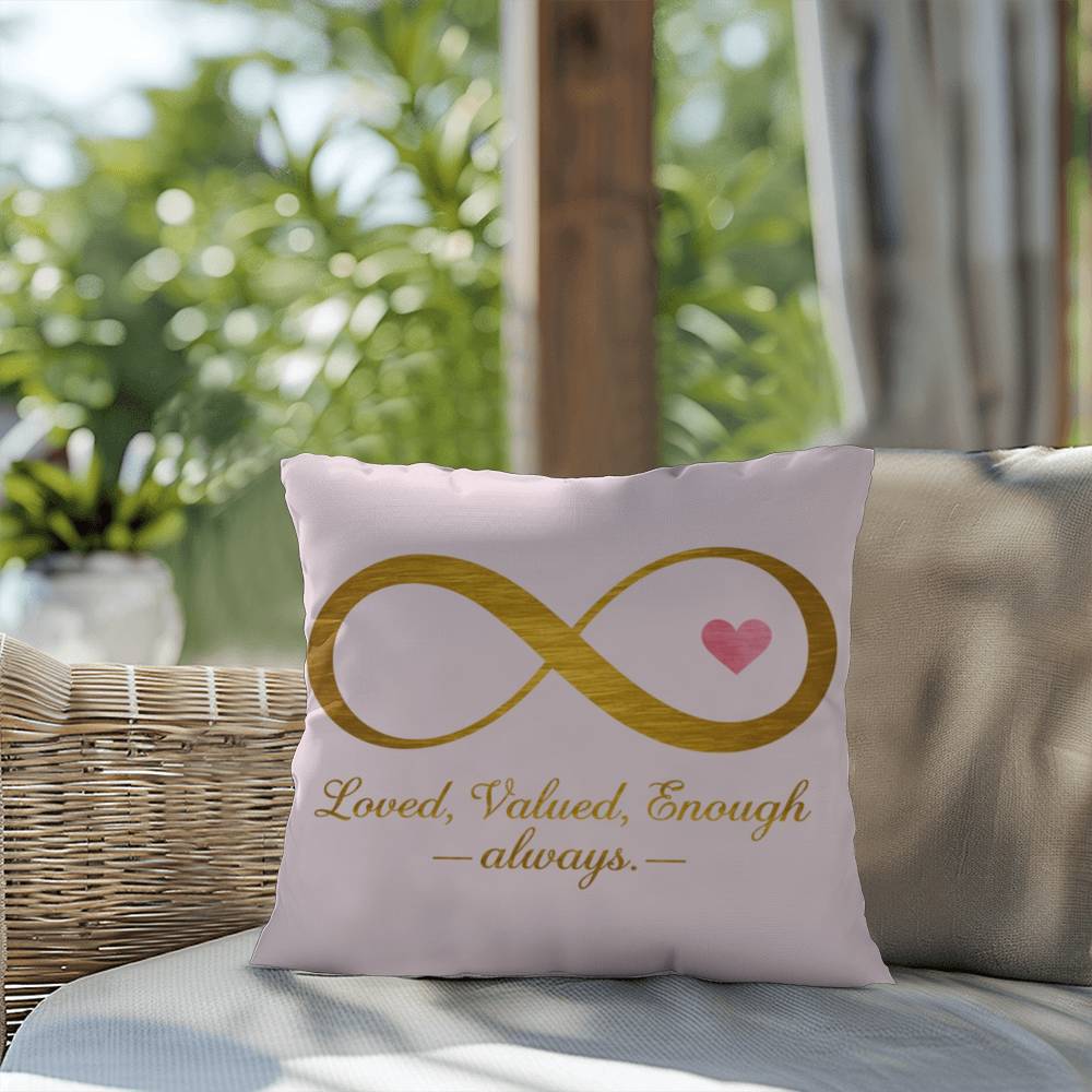 Loved, Valued, Enough - Always: Indoor/Outdoor Pillow Self-Care for Relaxation, Mindfulness & Emotional Wellness