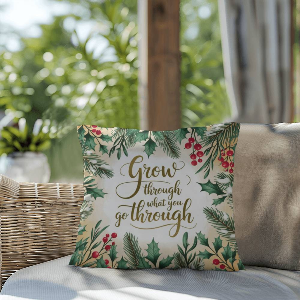 Grow Through What You Go Through Throw Pillow - Encouraging holiday pillow for healing