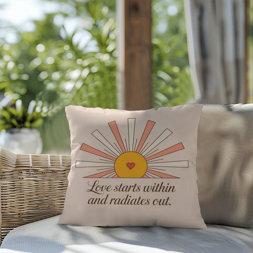 Love Starts Within And Radiates Out: Indoor/Outdoor Pillow Self-Care for Relaxation, Mindfulness & Emotional Wellness