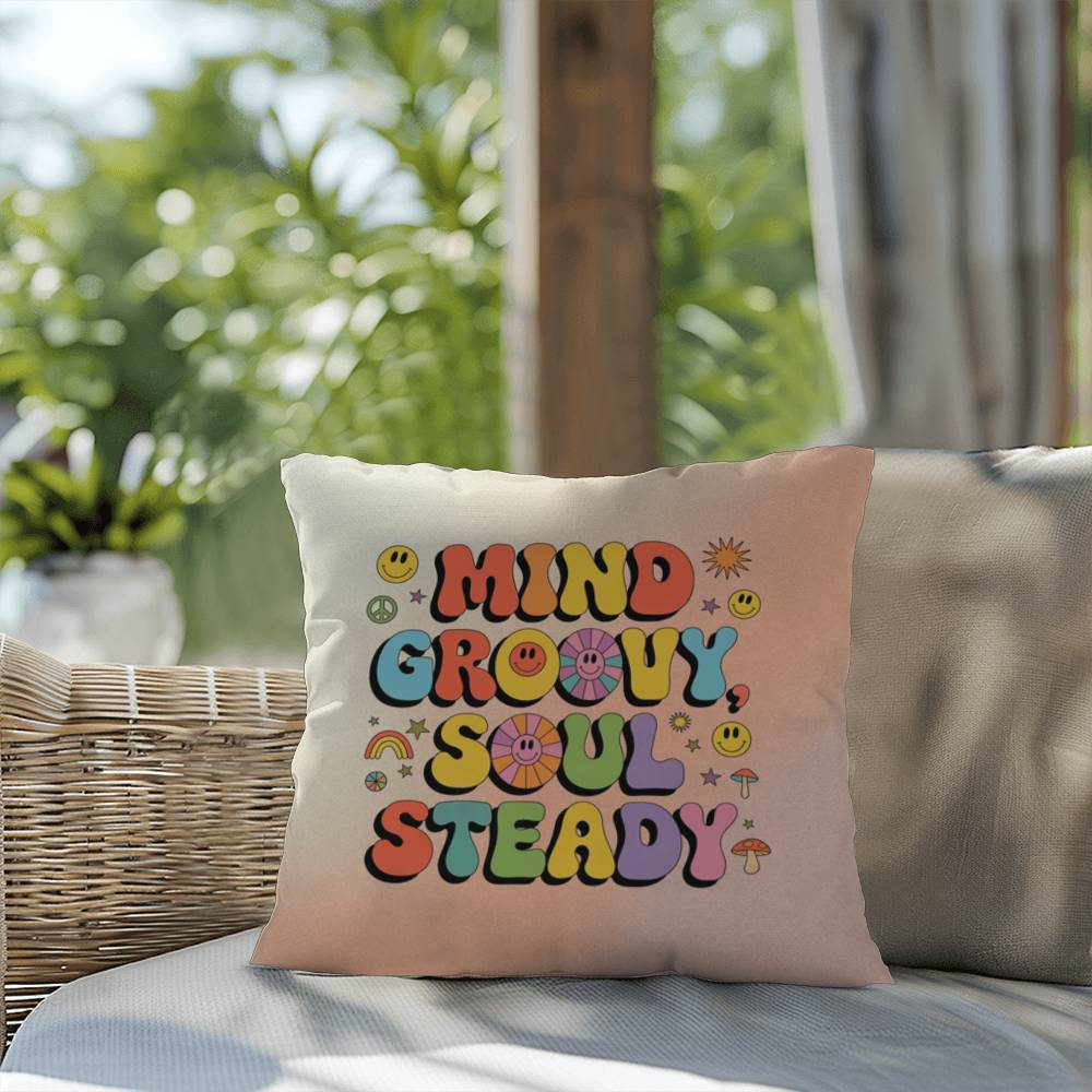 Mind Groovy, Soul Steady: Indoor/Outdoor Pillow - Groovy Affirmation for Emotional Wellness & Positive Vibes