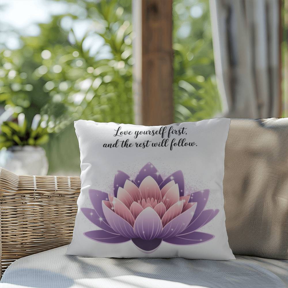 Love Yourself First, And The Rest Will Follow: Indoor/Outdoor Pillow Self-Care for Relaxation, Mindfulness & Emotional Wellness