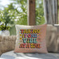 Taking It One Vibe At A Time: Indoor/Outdoor Pillow - Groovy Affirmation for Emotional Wellness & Positive Vibes