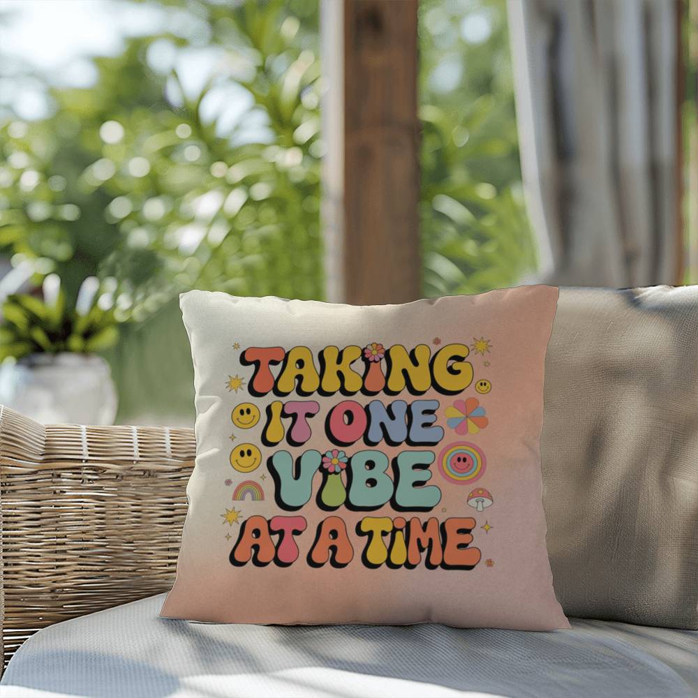 Taking It One Vibe At A Time: Indoor/Outdoor Pillow - Groovy Affirmation for Emotional Wellness & Positive Vibes