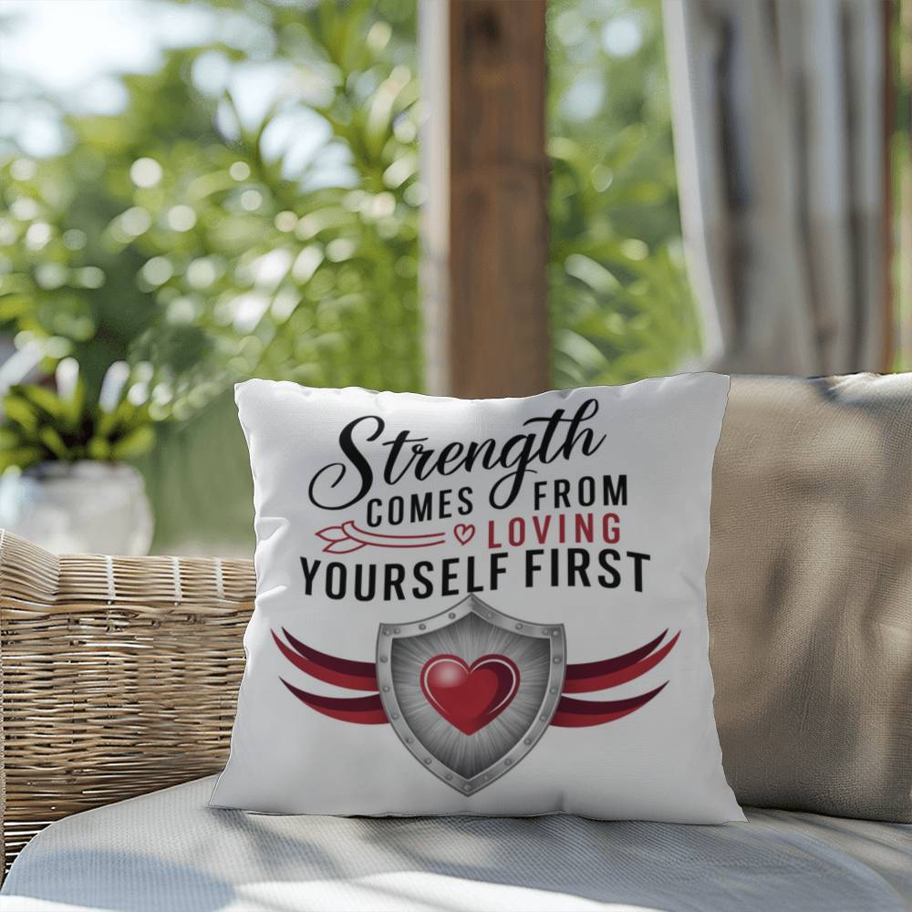 Strength Comes From Loving Yourself First: Indoor/Outdoor Pillow Self-Care for Relaxation, Mindfulness & Emotional Wellness