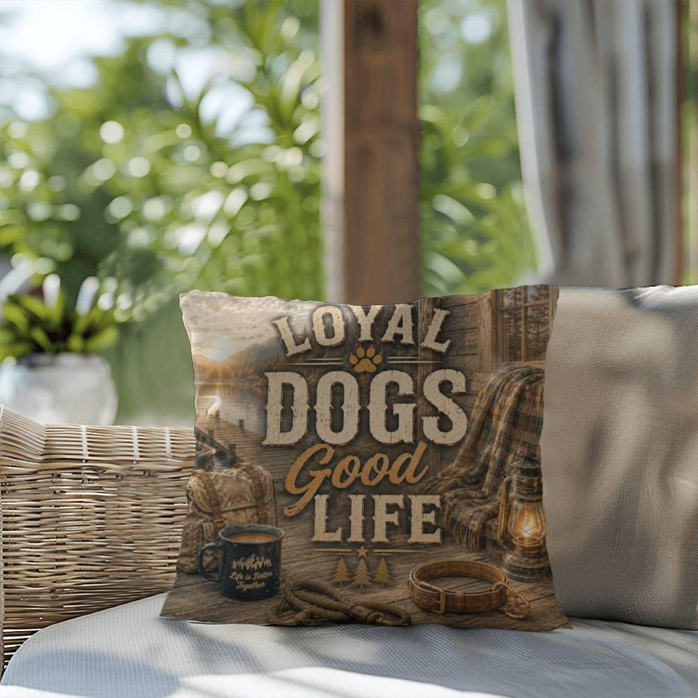 Shop our premium loyal dogs good life throw pillow from MySisterIsASurvivor.