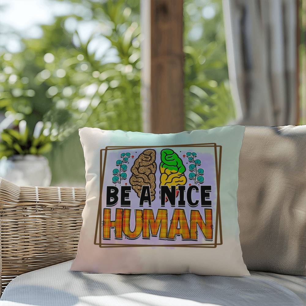 Be A Nice Human: Indoor/Outdoor Pillow for Wellness, Style & Stress Relief