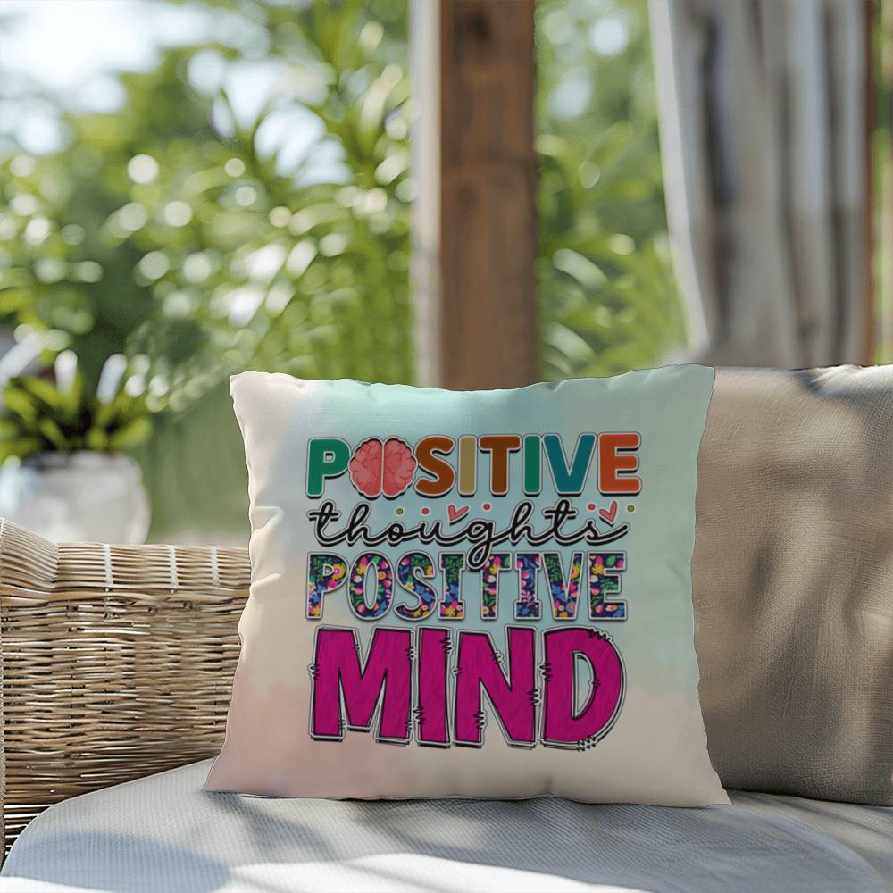 Positive Thoughts Positive Mind: Indoor/Outdoor Pillow for Wellness, Style & Stress Relief