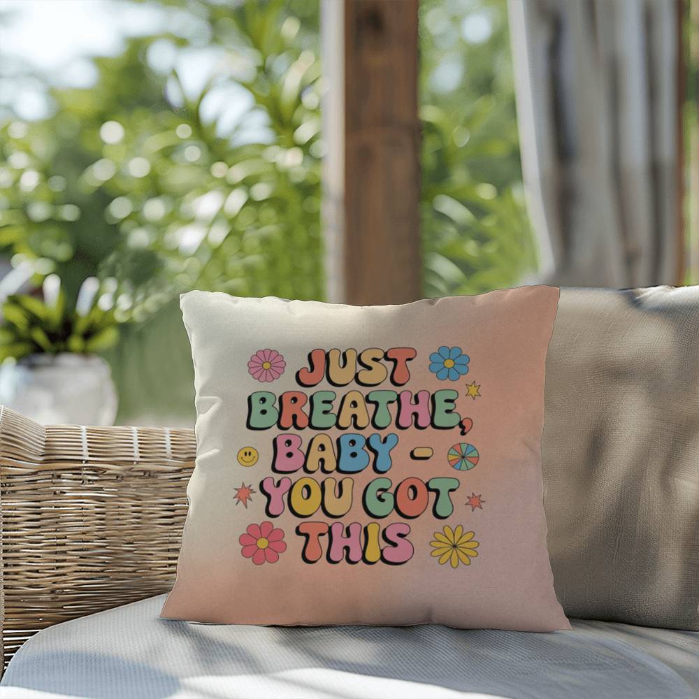 Just Breathe, Baby - You Got This: Indoor/Outdoor Pillow - Groovy Affirmation for Emotional Wellness & Positive Vibes