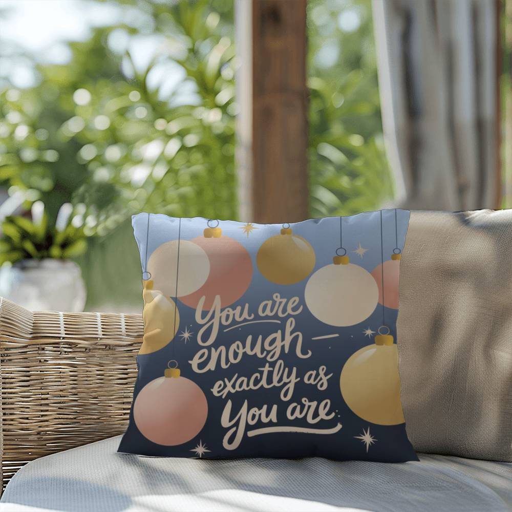 You Are Enough - Exactly As You Are Throw Pillow - Mindful Christmas décor for self-love