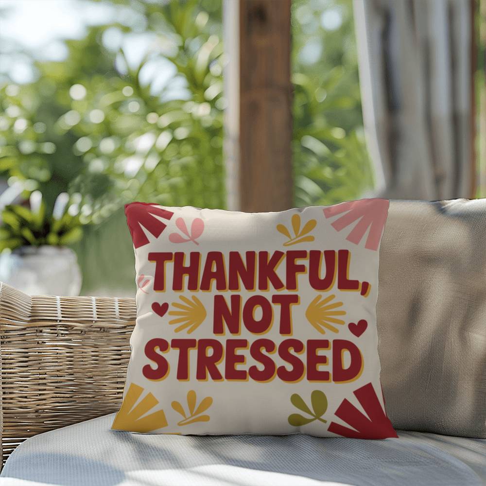 Thankful, Not Stressed pillow featuring uplifting Thanksgiving quote with autumn seasonal décor