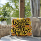 Pumpkin Spice & Positive Vibes pillow with autumn mindfulness message and cozy seasonal décor