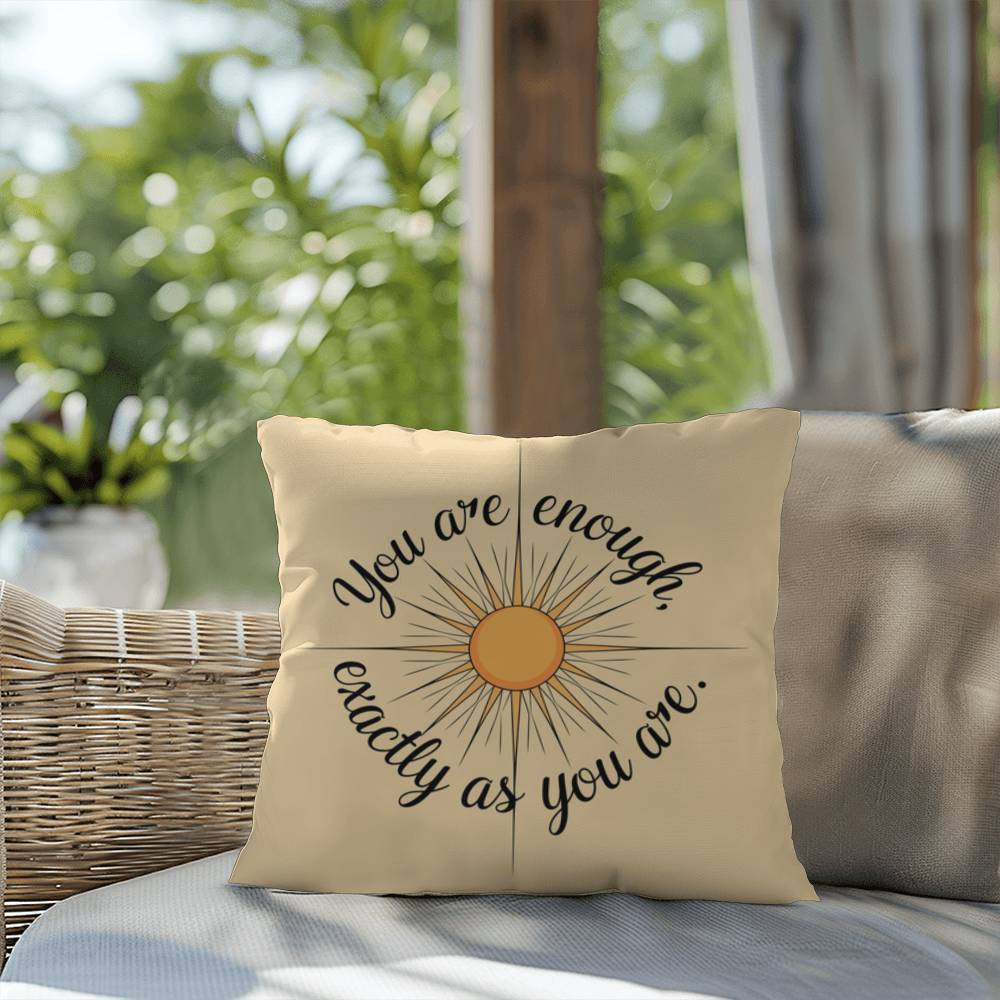 You Are Enough, Exactly As You Are: Indoor/Outdoor Pillow Self-Care for Relaxation, Mindfulness & Emotional Wellness