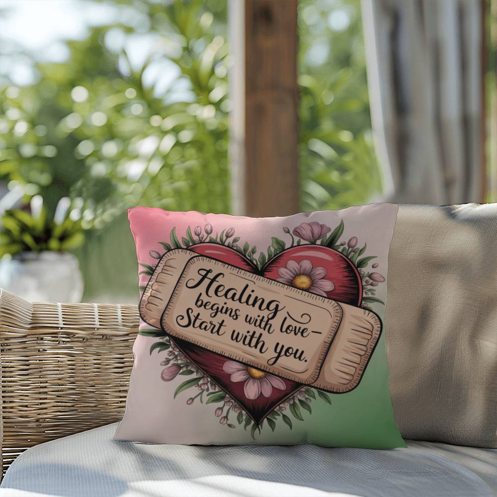 Healing Begins With Love - Start With You: Indoor/Outdoor Pillow Self-Care for Relaxation, Mindfulness & Emotional Wellness