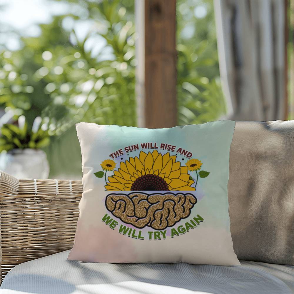 The Sun Will Rise: Indoor/Outdoor Pillow for Wellness, Style & Stress Relief